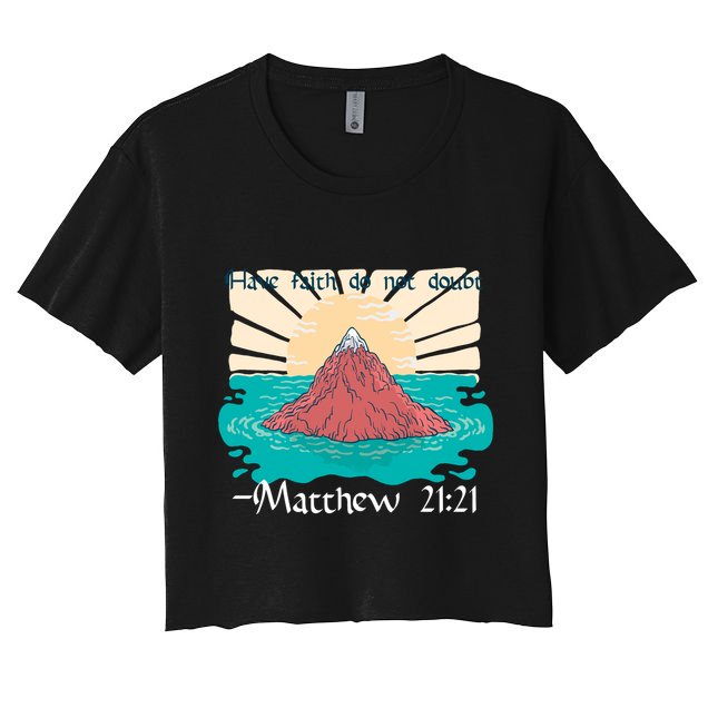 Have Faith Do Not Doubt Matthew 21:21 Crop Top