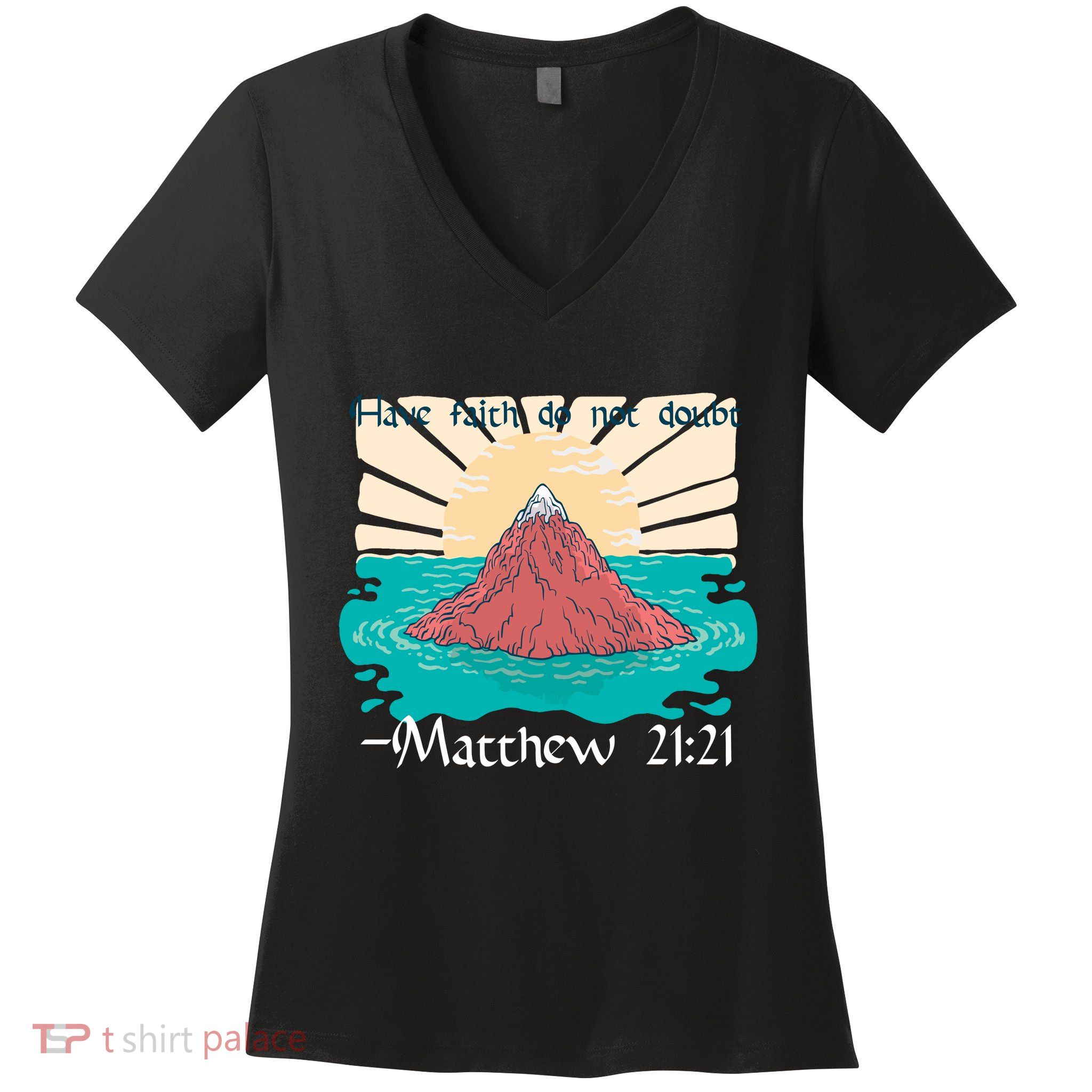 Have Faith Do Not Doubt Matthew 21:21 Women's V-Neck T-Shirt