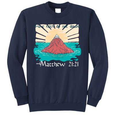 Have Faith Do Not Doubt Matthew 21:21 Sweatshirt