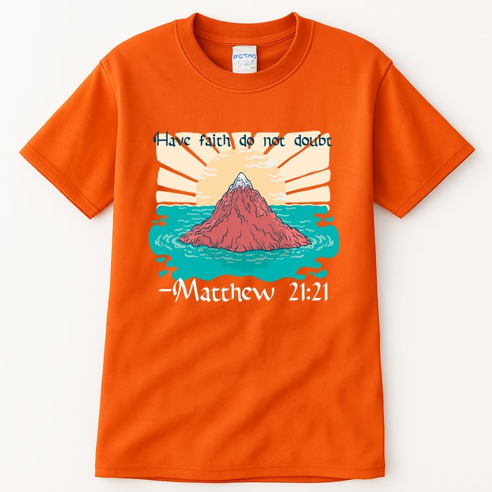 Have Faith Do Not Doubt Matthew 21:21 Tall T-Shirt
