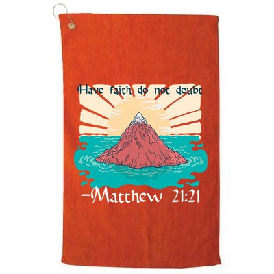 Have Faith Do Not Doubt Matthew 21:21 Golf Towel