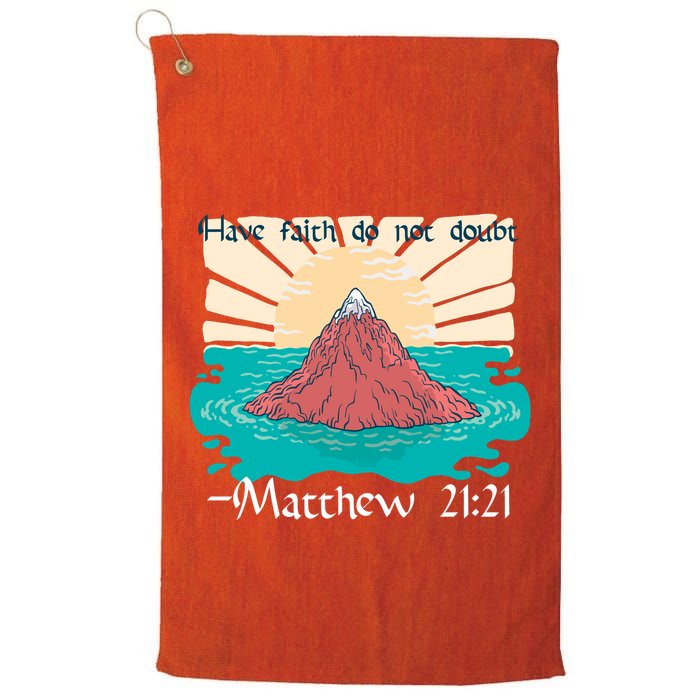 Have Faith Do Not Doubt Matthew 21:21 Golf Towel