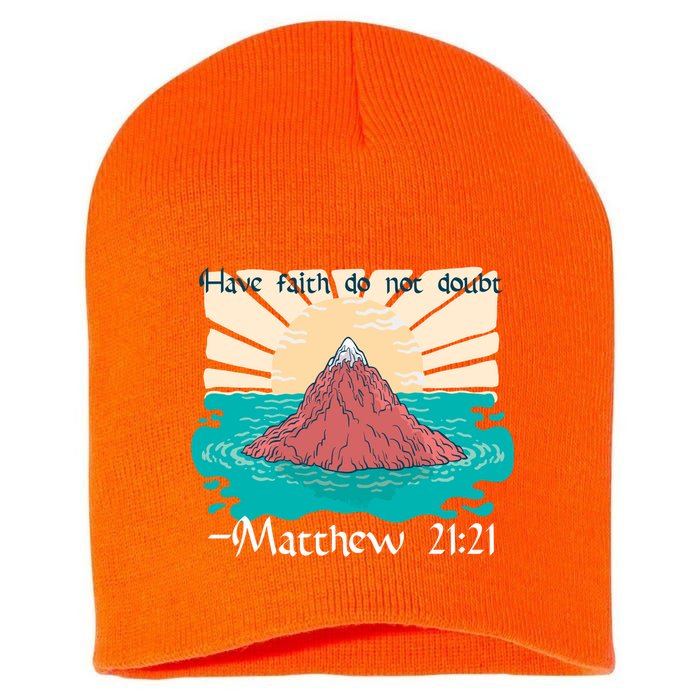 Have Faith Do Not Doubt Matthew 21:21 Short Acrylic Beanie