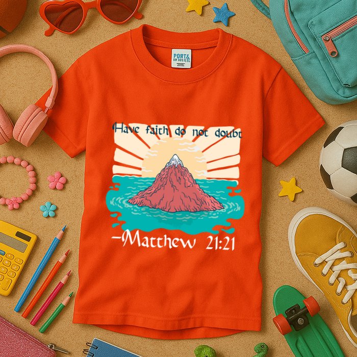 Have Faith Do Not Doubt Matthew 21:21 Kids T-Shirt