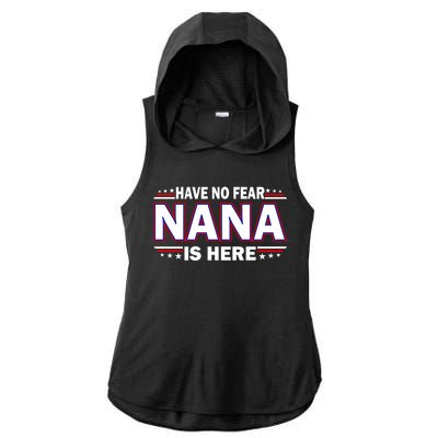 Have No Fear Nana Is Here Ladies PosiCharge Tri-Blend Wicking Draft Hoodie Tank