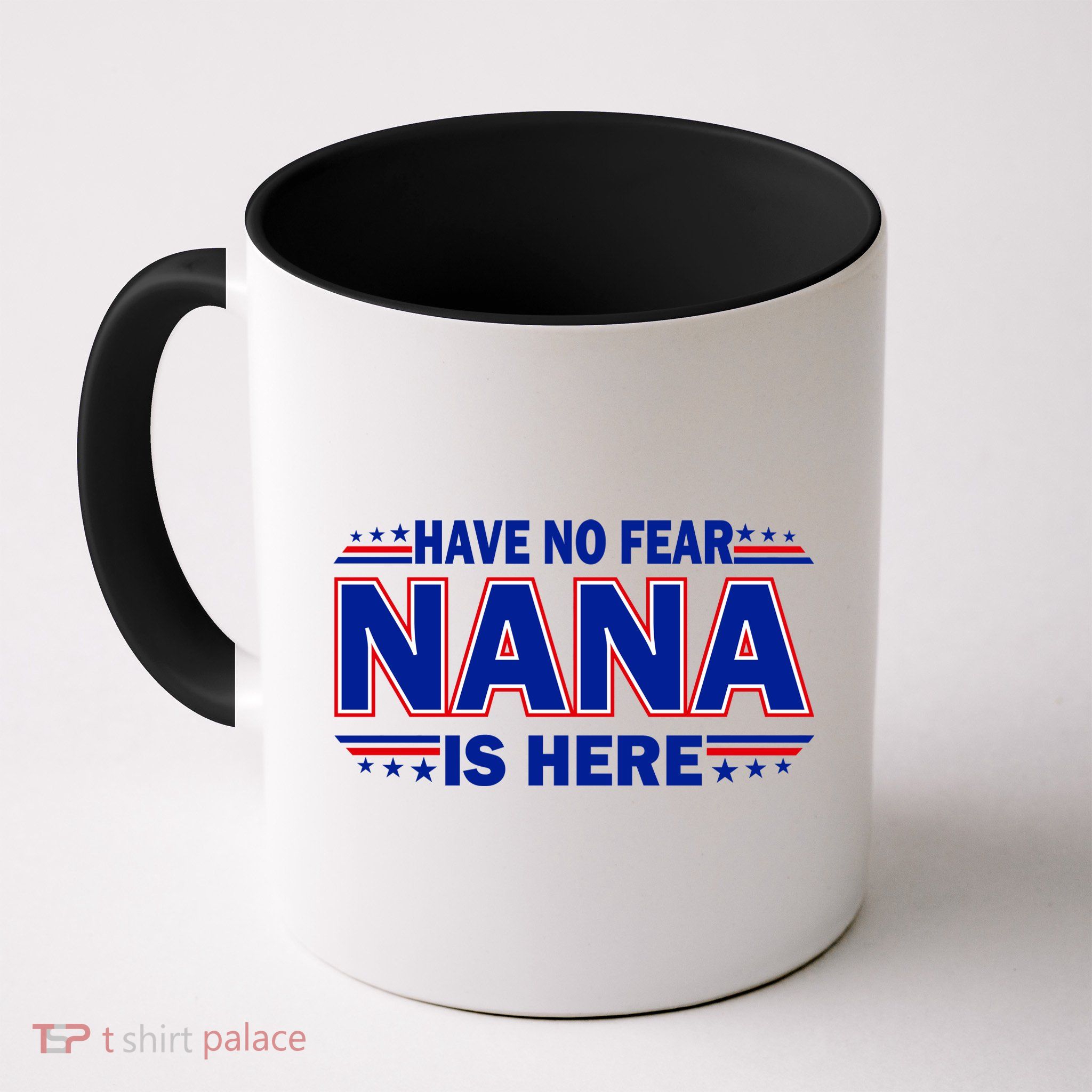 Have No Fear Nana Is Here Mug