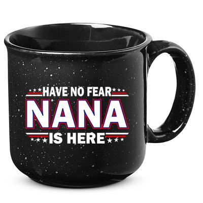 Have No Fear Nana Is Here 15oz Campfire Ceramic Mug
