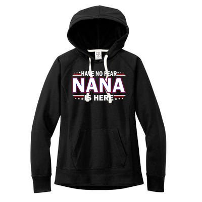 Have No Fear Nana Is Here Women's Fleece Hoodie