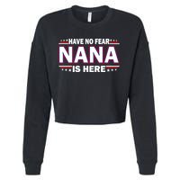 Have No Fear Nana Is Here Cropped Pullover Crew