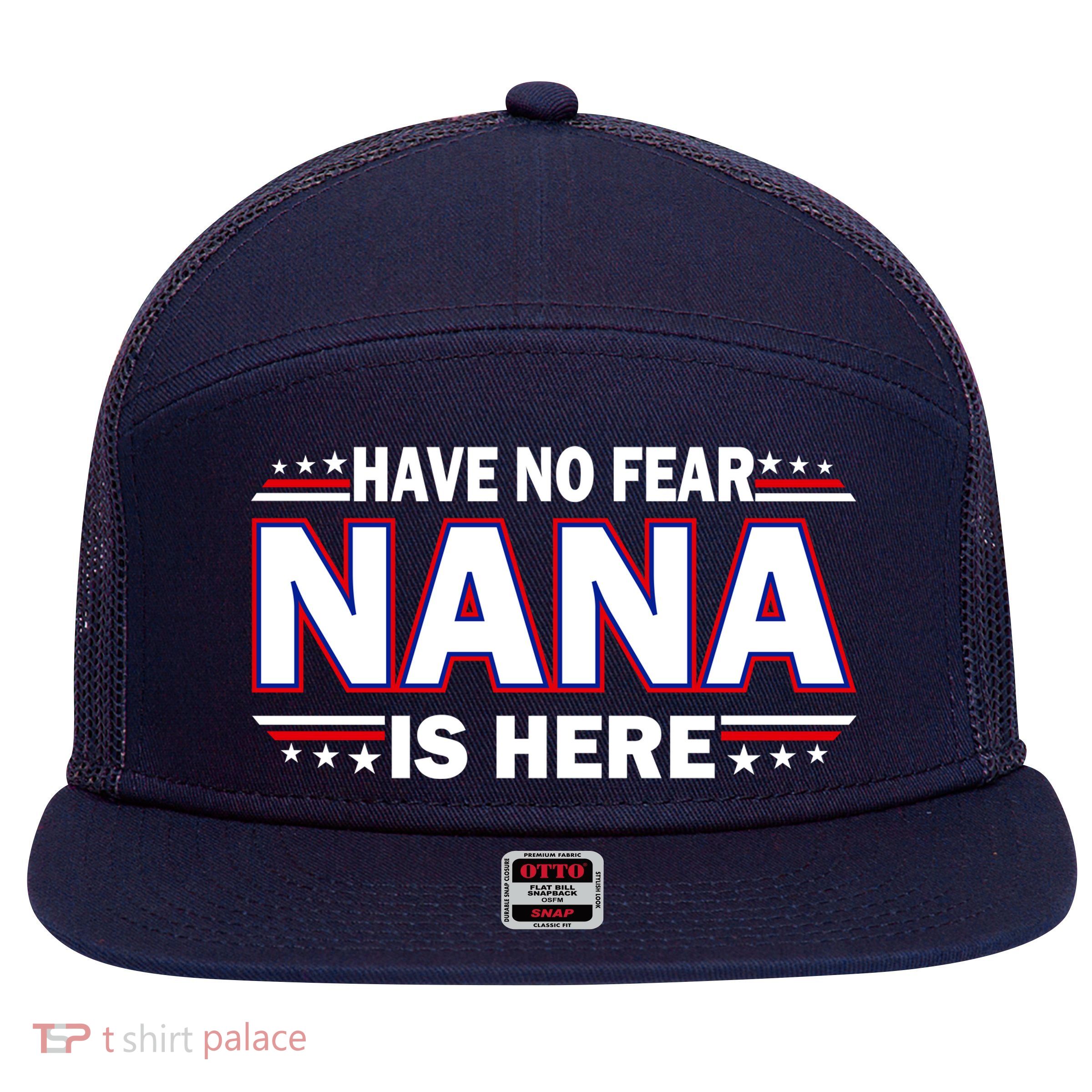Have No Fear Nana Is Here 7 Panel Mesh Trucker Snapback Hat