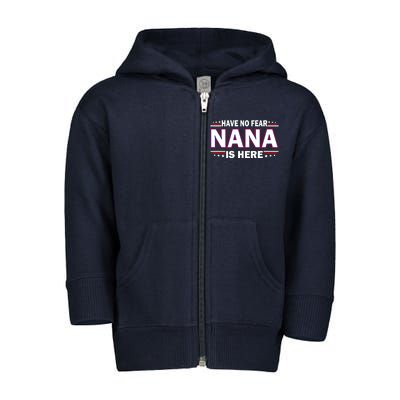 Have No Fear Nana Is Here Toddler Zip Fleece Hoodie