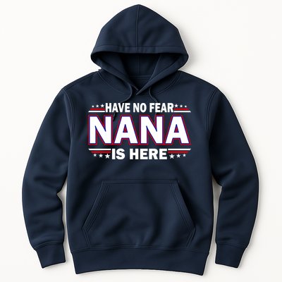 Have No Fear Nana Is Here Hoodie