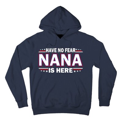 Have No Fear Nana Is Here Hoodie