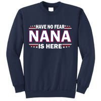 Have No Fear Nana Is Here Sweatshirt