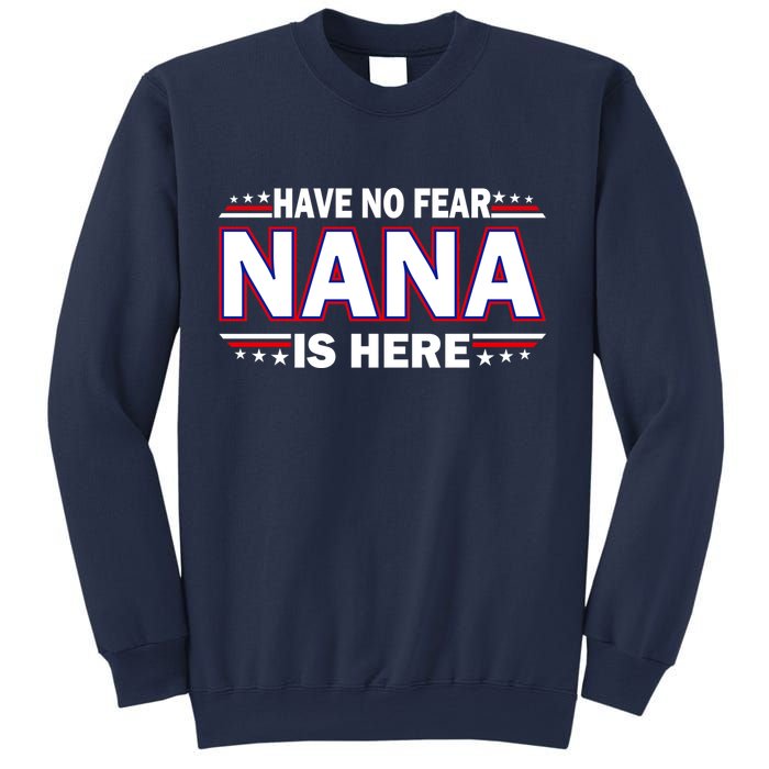 Have No Fear Nana Is Here Sweatshirt
