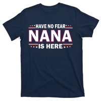 Have No Fear Nana Is Here T-Shirt