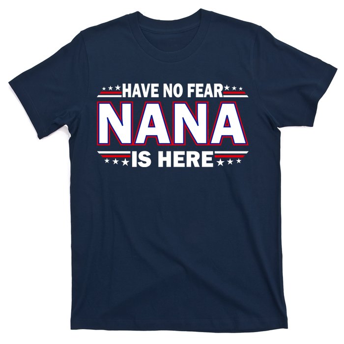 Have No Fear Nana Is Here T-Shirt