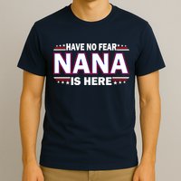 Have No Fear Nana Is Here T-Shirt