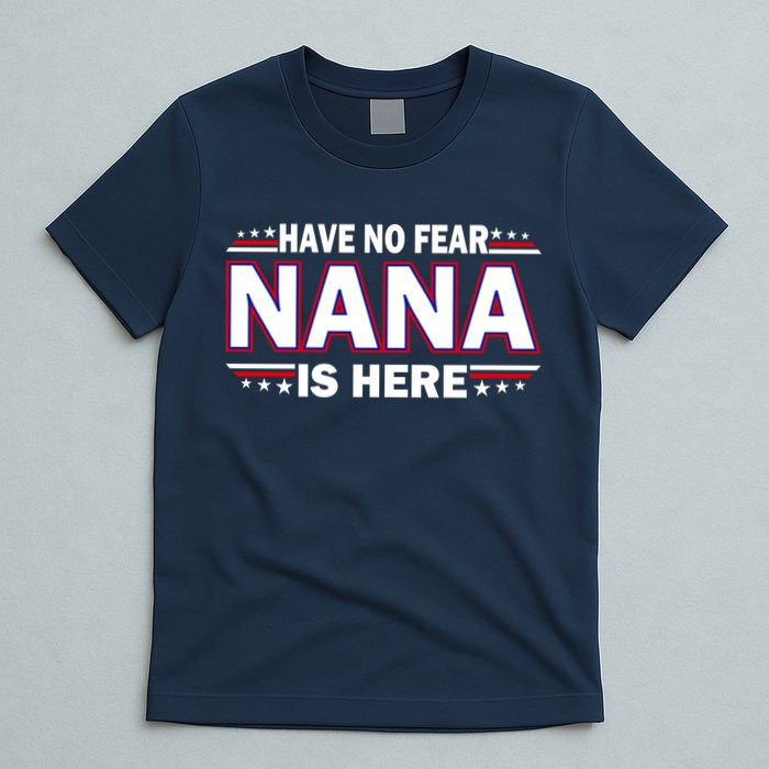 Have No Fear Nana Is Here T-Shirt