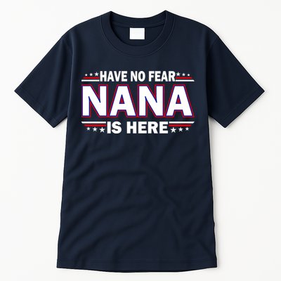 Have No Fear Nana Is Here Tall T-Shirt