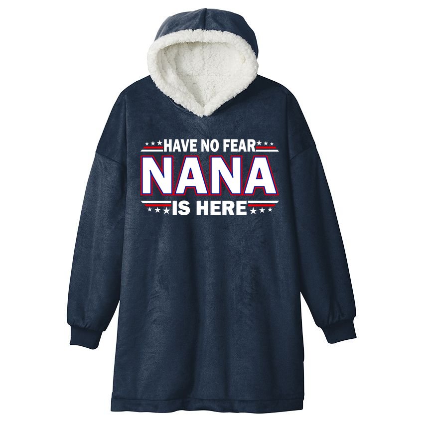 Have No Fear Nana Is Here Hooded Wearable Blanket