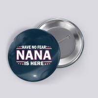 Have No Fear Nana Is Here Button