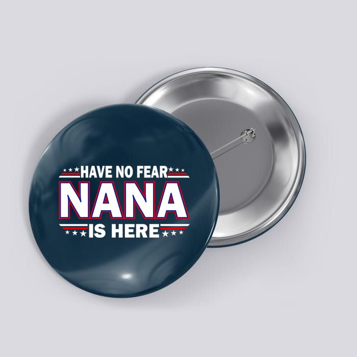 Have No Fear Nana Is Here Button