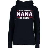 Have No Fear Nana Is Here Womens Funnel Neck Pullover Hood