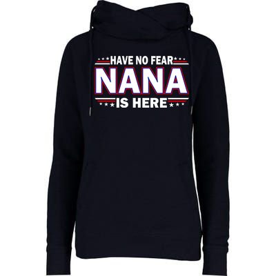 Have No Fear Nana Is Here Womens Funnel Neck Pullover Hood