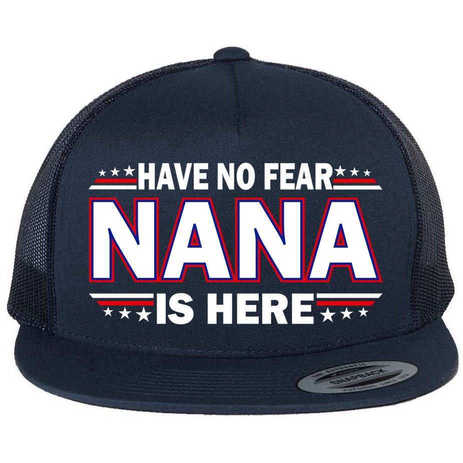 Have No Fear Nana Is Here Flat Bill Trucker Hat