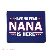 Have No Fear Nana Is Here Mousepad