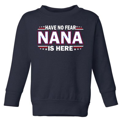 Have No Fear Nana Is Here Toddler Sweatshirt