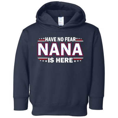 Have No Fear Nana Is Here Toddler Hoodie