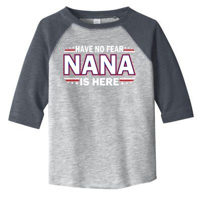 Have No Fear Nana Is Here Toddler Fine Jersey T-Shirt