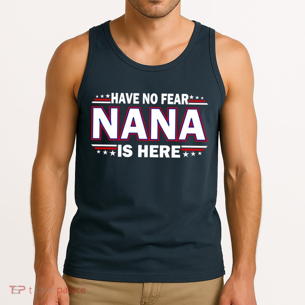 Have No Fear Nana Is Here Tank Top