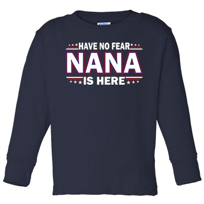 Have No Fear Nana Is Here Toddler Long Sleeve Shirt