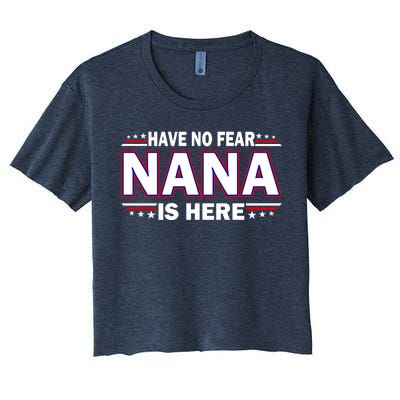 Have No Fear Nana Is Here Women's Crop Top Tee