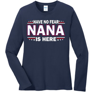 Have No Fear Nana Is Here Ladies Long Sleeve Shirt