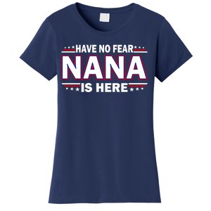 Have No Fear Nana Is Here Women's T-Shirt