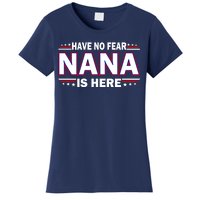 Have No Fear Nana Is Here Women's T-Shirt