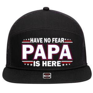 Have No Fear Papa Is Here 7 Panel Mesh Trucker Snapback Hat