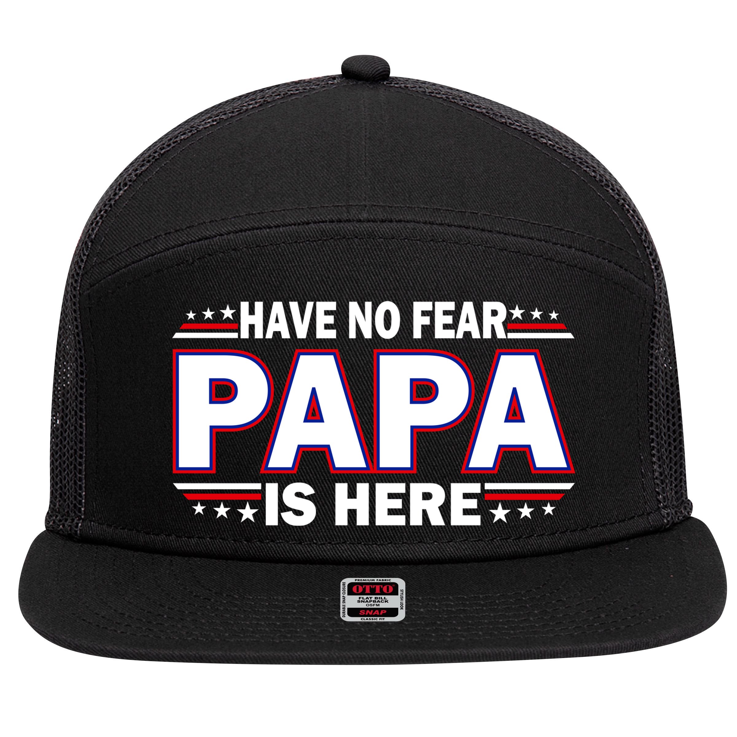 Have No Fear Papa Is Here 7 Panel Mesh Trucker Snapback Hat