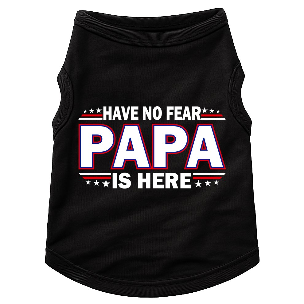 Have No Fear Papa Is Here Doggie Tank