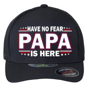 Have No Fear Papa Is Here Flexfit Unipanel Trucker Cap