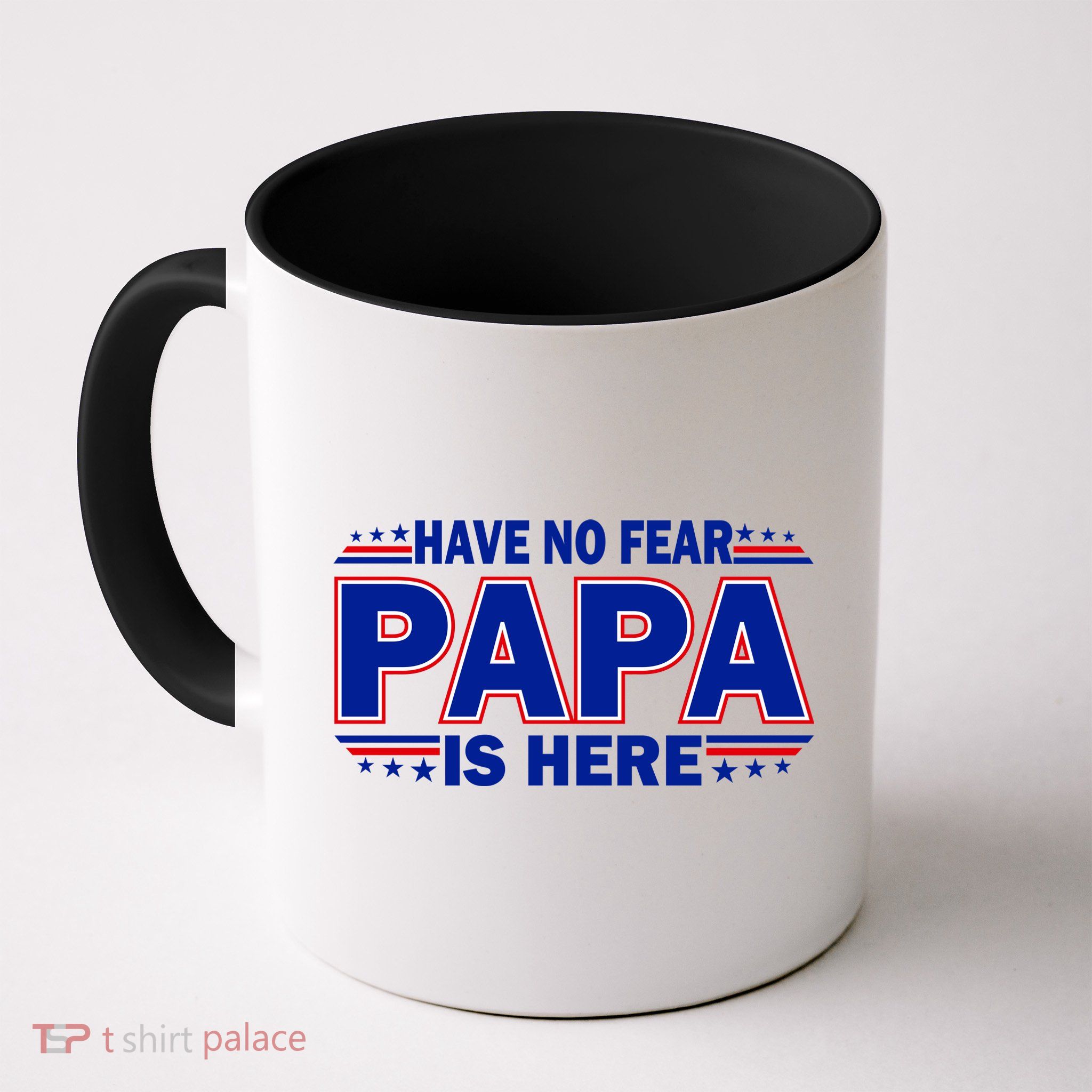 Have No Fear Papa Is Here Mug