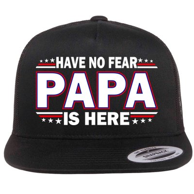Have No Fear Papa Is Here Flat Bill Trucker Hat