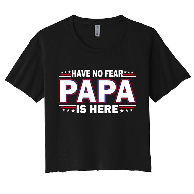 Have No Fear Papa Is Here Crop Top