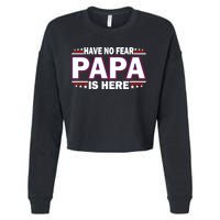 Have No Fear Papa Is Here Cropped Pullover Crew