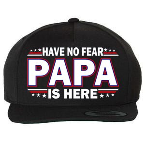 Have No Fear Papa Is Here Wool Snapback Cap