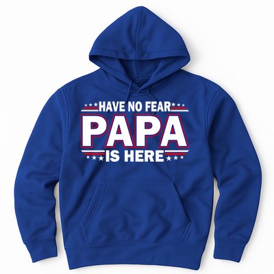 Have No Fear Papa Is Here Hoodie